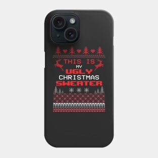 This is my ugly Christmas  Sweater Christmas Phone Case