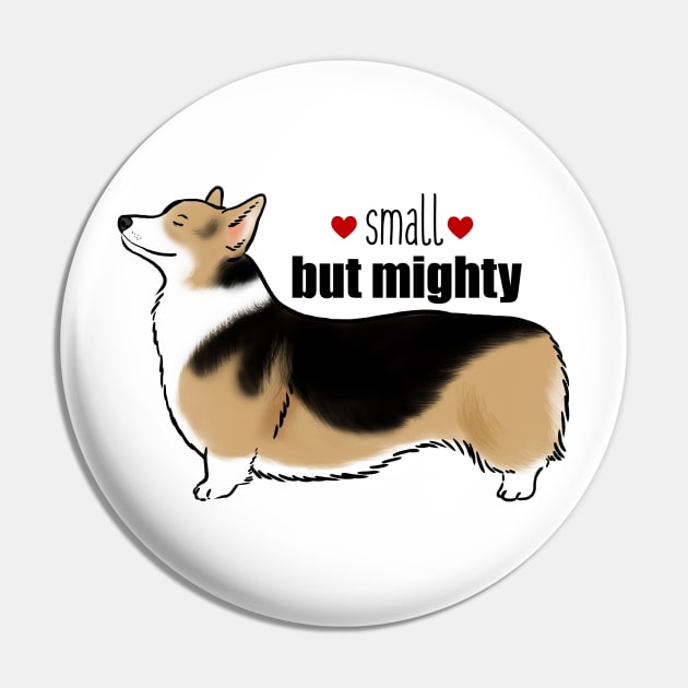 Tricolor Corgi, Small but Mighty Pin by sockdogs