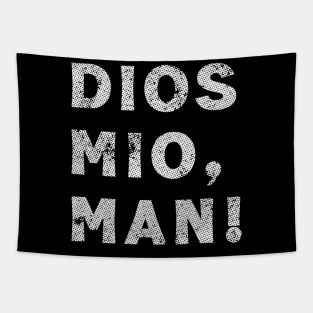 Dios Mio, Man! Tapestry