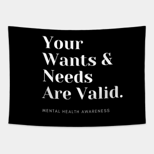 Your Wants & Needs Are Valid Tapestry