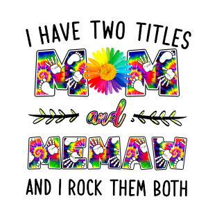 I Have Two Titles Mom And Memaw T-Shirt