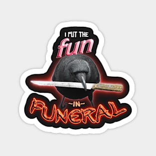 Crow with knife - I put the fun in funeral word art Magnet