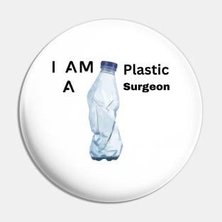 I am a plastic Surgeon Pin