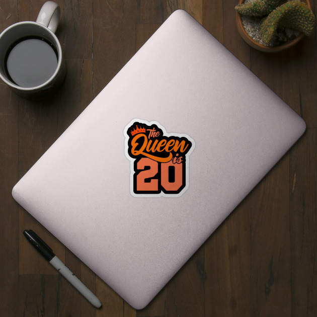 The Queen Is 20th Birthday Gift Idea For Her Birthday Age Autocollant Teepublic Fr