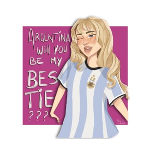 Argentina, will you be my bestie? T-Shirt