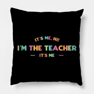 It’s Me, Hi I’m The Teacher It’s Me Pillow