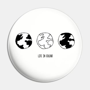 Life in Colour (Black Font) Pin