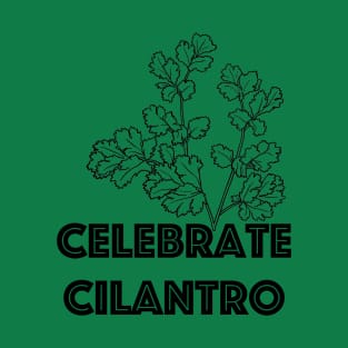 Celebrate Cilantro T-Shirt