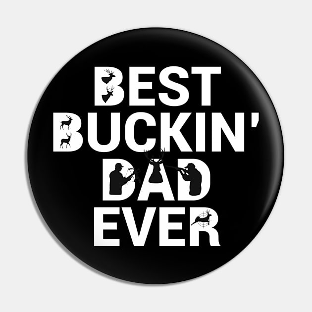 Deer Hunting Best Buckin' Dad Ever For Dads and Fathers Pin by Kryptic