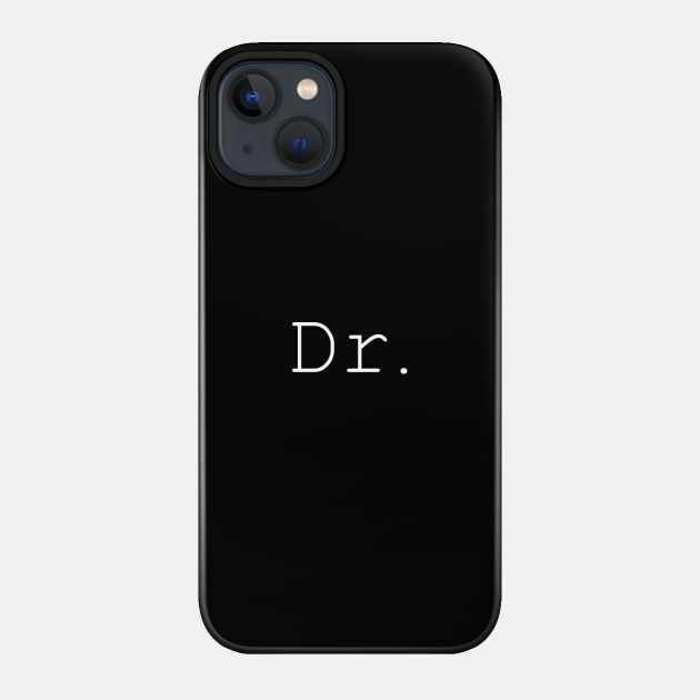 Doctor - Doctor - Phone Case