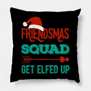 Friendsmas Squad Get Elfed Up Matching Christmas Funny Pillow