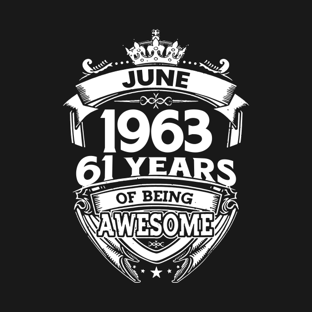 June 1963 61 Years Of Being Awesome 61st Birthday by D'porter
