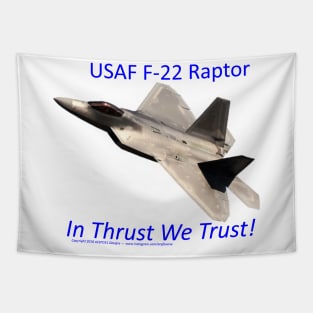 USAF F-22 Raptor In Thrust We trust 1 Tapestry