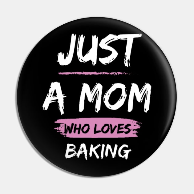 Just a Mom Who Loves Baking Pin by Sams Design Room