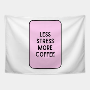 Less Stress More Coffee - Coffee Quotes Tapestry