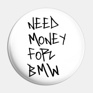 Need money for BMW Pin