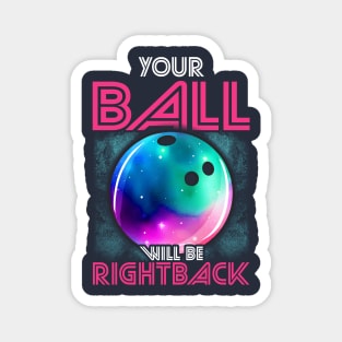 Bowling Your Ball With Be Right Back Bowler League Magnet