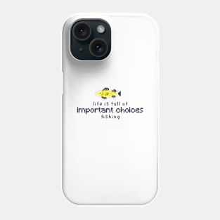 life is full of important choices fishing - white Phone Case