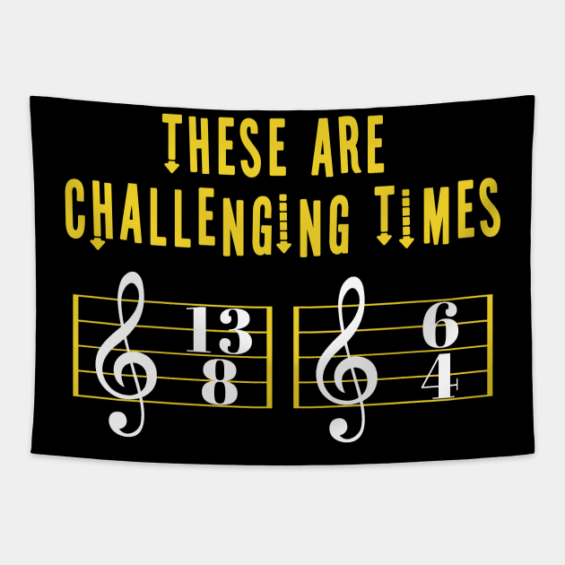 These Are Challenging Times Music Lover funny musician Gift Tapestry by Herotee