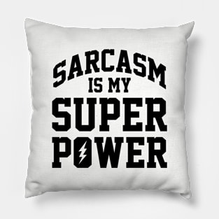 Funny Sarcasm Is My Super Power Ver.2 Pillow