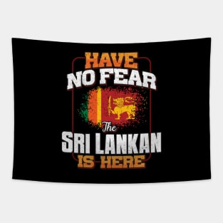 Sri Lankan Flag  Have No Fear The Sri Lankan Is Here - Gift for Sri Lankan From Sri Lanka Tapestry