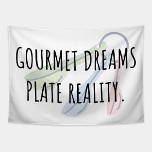 Food and Cooking Gourmet dreams plate reality Tapestry