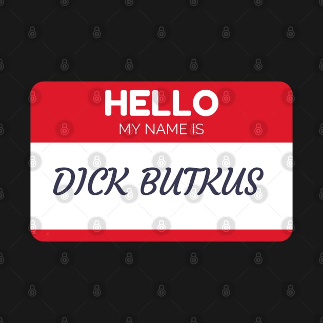 Funny name shirts funny gift ideas hello my name is Dick Butkis by giftideas