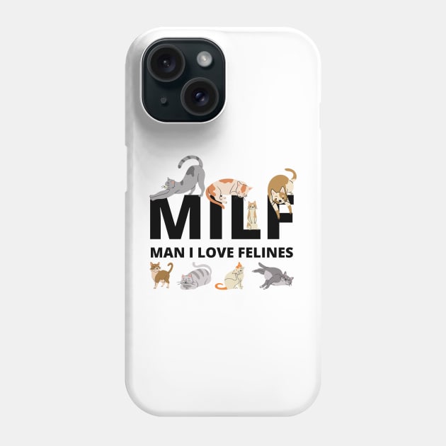 MILF Man I love Felines, Cat Lovers, man i love felines Phone Case by yass-art