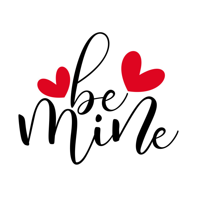 Be Mine - Be Mine - Long Sleeve T-Shirt | TeePublic