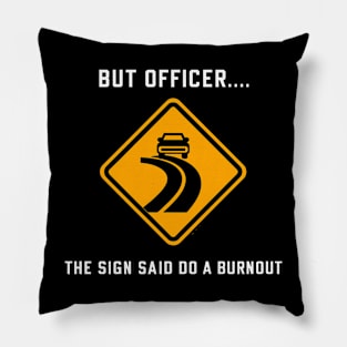 But Officer The Sign Said Do A Burnout Funny Car Lover Pillow