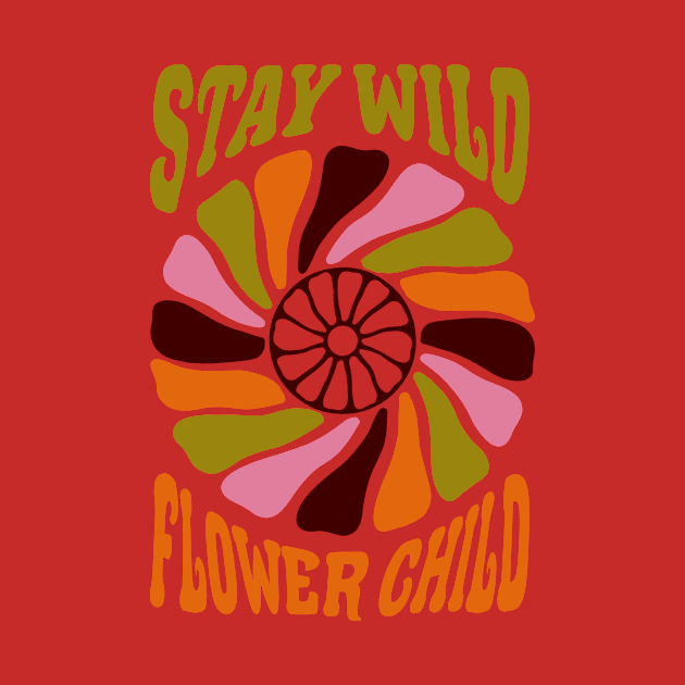 Stay Wild Flower Child by JunkyDotCom