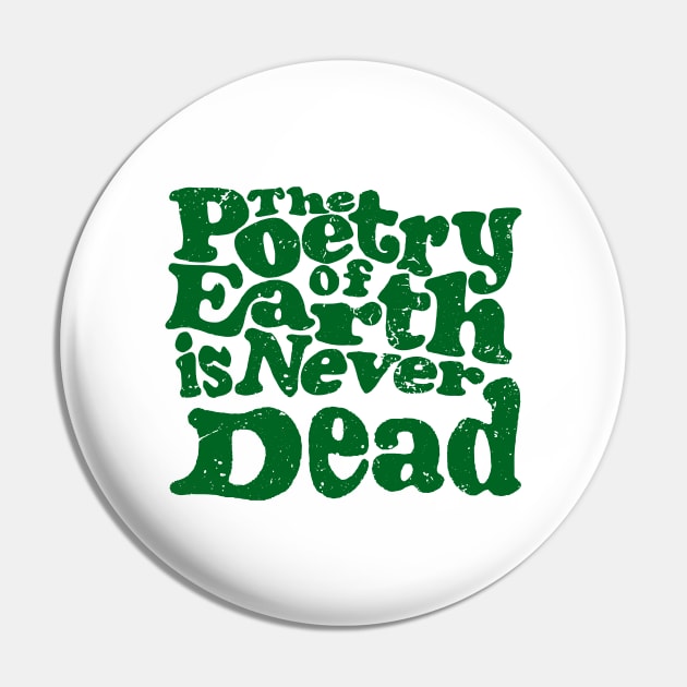 'The Poetry Of Earth Is Never Dead' Environment Shirt Pin by ourwackyhome