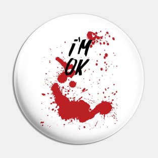 I'm OK - Bloody Halloween Pin