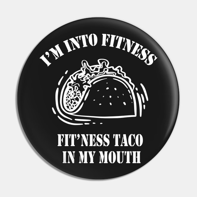 I'm Into Fitness, Fit'ness Taco In My Mouth,Mens Fitness Taco Funny T Shirt Humorous Gym Graphic Novelty Sarcastic Tee Guys Pin by Islanr