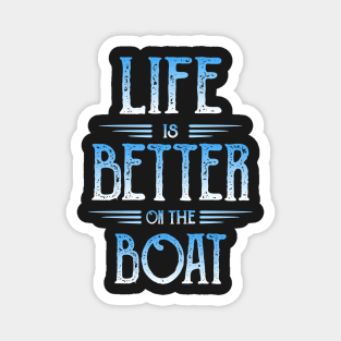 Life Is Better On The Boat - Novelty Boating Magnet