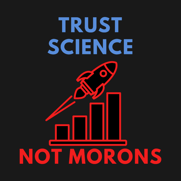 Trust Science Not Morons by 29 hour design