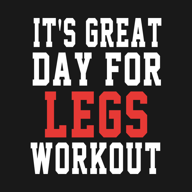 It's Great Day For Legs Workout by soufyane