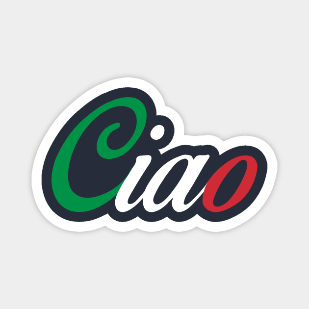 Ciao Hello In Italian Ciao Magnet Teepublic