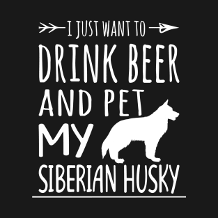 Drink Beer Pet My Siberian Husky T-Shirt