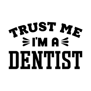 Trust Me, I'm a Dentist T-Shirt