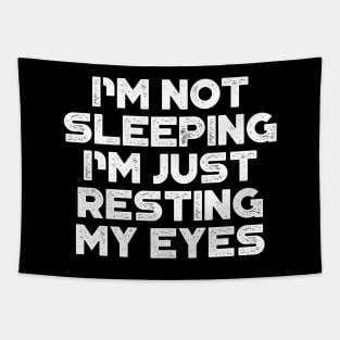 I'm Not Sleeping I'm Just Resting My Eyes White Funny Tapestry