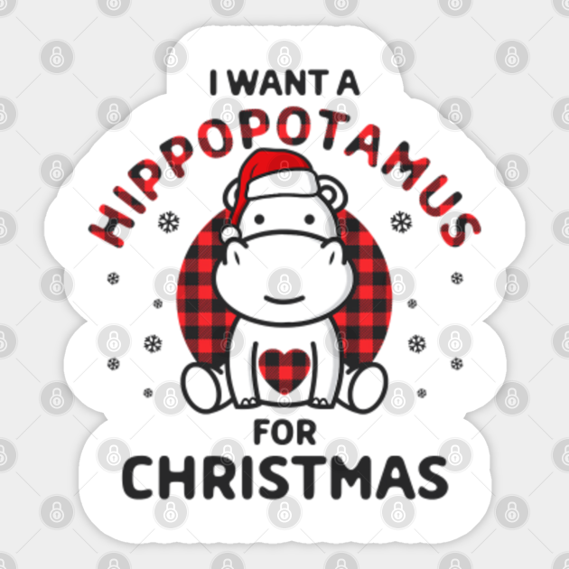 I Want A Plaid Hippopotamus For Christmas Kawaii Matching - Xmas - Sticker