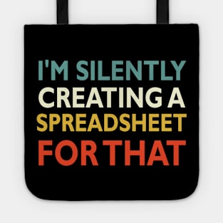 I'm Silently Creating A Spreadsheet For That Tote