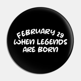 February 29 when legends are born Pin