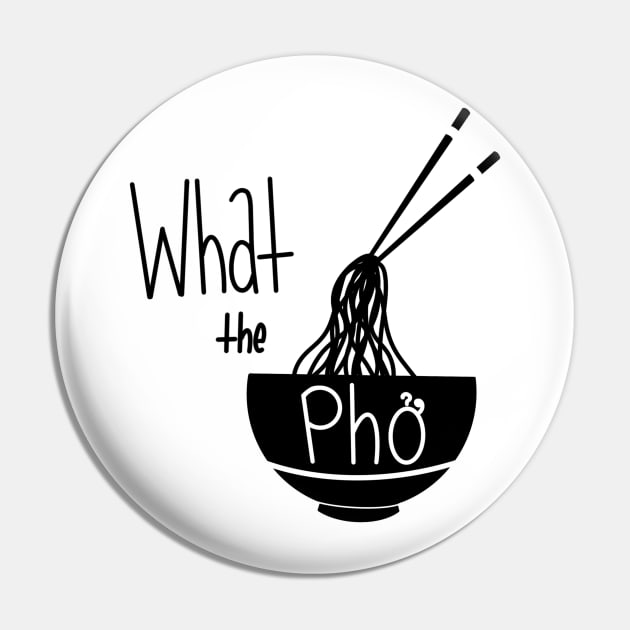 What the Pho Pin by Cheerhio