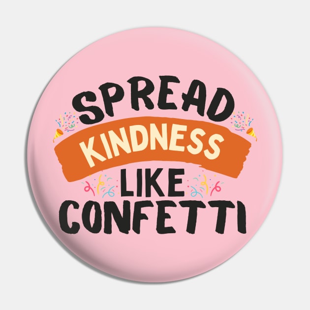 Spread Kindness Like Confetti Pin by NomiCrafts