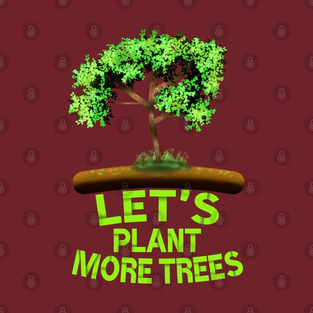 Lets Plant More Trees, Tree Art With Lets Plant More Trees Saying by MoMido