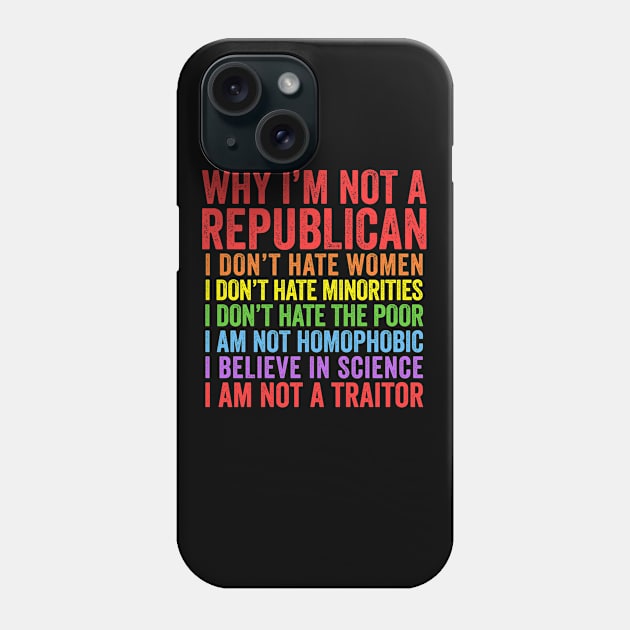 Why I'm Not A Republican Phone Case by Eyes4