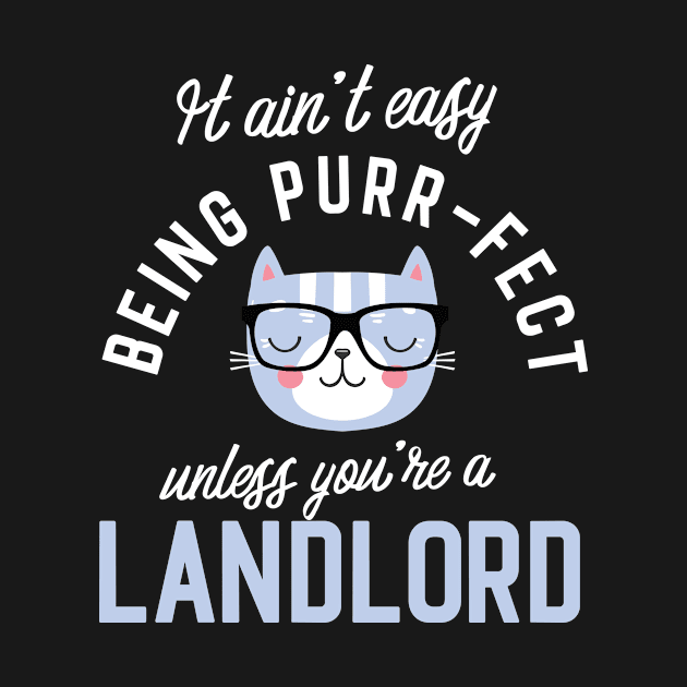 Landlord Cat Lover Gifts - It ain't easy being Purr Fect by BetterManufaktur