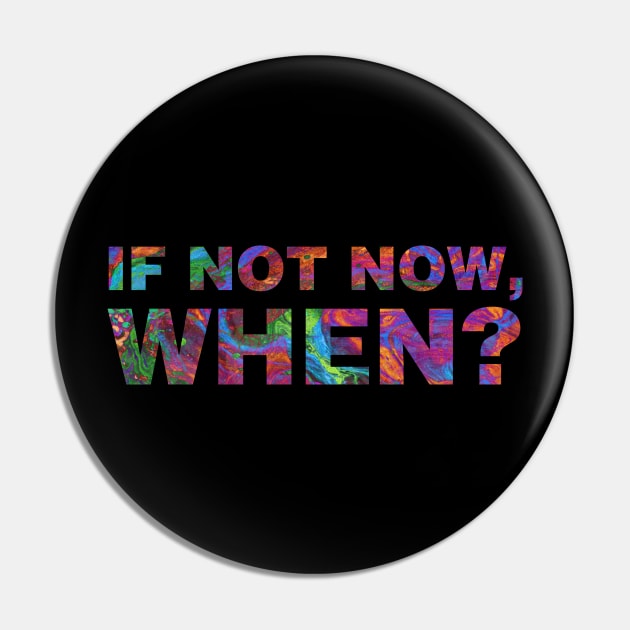 If Not Now, When? Pin by Tobe_Fonseca